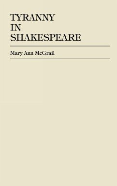 Tyranny in Shakespeare - Mcgrail, Mary Ann