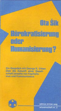 Bürokratisierung oder Humanisierung? - Sik, Ota