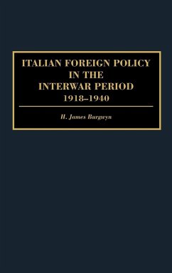 Italian Foreign Policy in the Interwar Period - Burgwyn, H. James