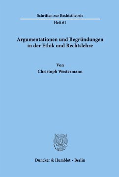 Argumentationen und Begründungen in der Ethik und Rechtslehre. - Westermann, Christoph