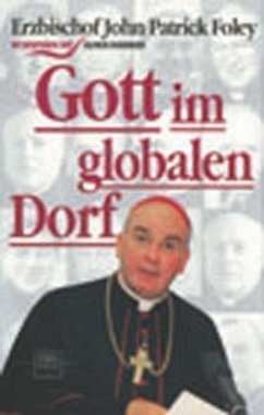 Gott im globalen Dorf - Foley, John P.; Bobinger, Ulrich