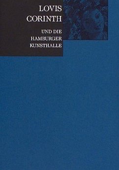 Lovis Corinth und die Hamburger Kunsthalle - Luckhardt, Ulrich