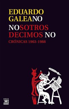 Nosotros decimos no : crónicas (1963-1988) - Galeano, Eduardo