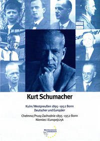 Kurt Schumacher. Kulm/Westpreussen 1895 - 1952 Bonn. Deutscher und Europäer