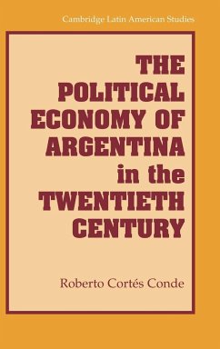The Political Economy of Argentina in the Twentieth Century - Cortes Conde, Roberto