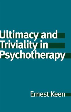 Ultimacy and Triviality in Psychotherapy - Keen, Ernest