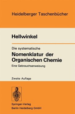 Die systematische Nomenklatur der Organischen Chemie - Eine Gebrauchsanweisung Die systematische Nomenklatur der Organischen Chemie - Eine Gebrauchsanweisung