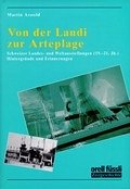 Von der Landi zur Arteplage "Schweizer Landes- und Weltausstellungen (19.-21. Jh.) Hintergründe und Erinnerungen"