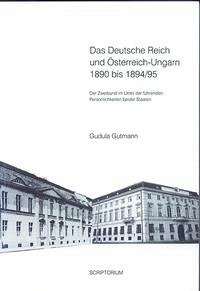 Das Deutsche Reich und Österreich-Ungarn 1890 bis 1894/95 - Gutmann, Gudula