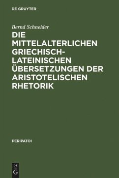 Die mittelalterlichen griechisch-lateinischen Übersetzungen der aristotelischen Rhetorik - Schneider, Bernd