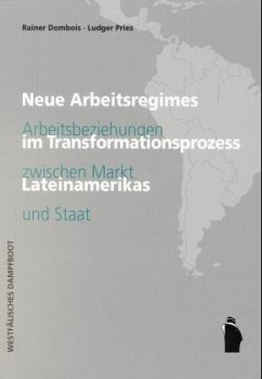 Neue Arbeitsregimes im Transformationsprozeß Lateinamerikas - Dombois, Rainer; Pries, Ludger