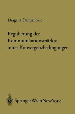Regulierung der Kommunikationsmärkte unter Konvergenzbedingungen - Damjanovic, Dragna