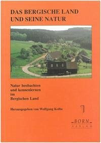 Natur beobachten und kennenlernen im Bergischen Land / Das Bergische Land und seine Natur - Kolbe, Wolfgang; Knübel, Hans; Weber, G