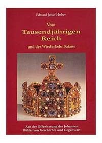 Vom Tausendjährigen Reich - und der Wiederkehr Satans - Aus der Offenbarung des Johannes: Bilder von Geschichte und Gegenwart Vom Tausendjährigen Reich - und der Wiederkehr Satans - Aus der Offenbarung des Johannes: Bilder von Geschichte und Gegenwart