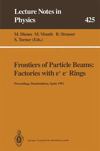 Frontiers of Particle Beams: Factories with e+ e- Rings - Dienes, M., M. Month und B. Strasser