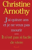J'ai quinze ans et je ne veux pas mourir, suivi de Il n'est pas si facile de vivre