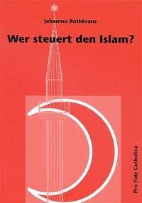 Wer steuert den Islam? - Rothkranz, Johannes