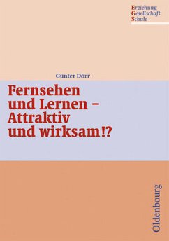 Fernsehen und Lernen, attraktiv und wirksam?! - Dörr, Günter