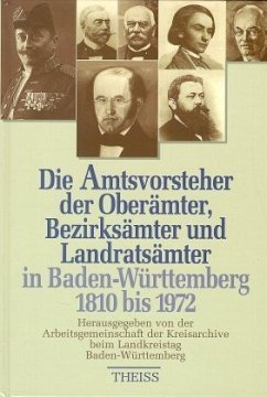 Die Amtsvorsteher der Oberämter, Bezirksämter und Landratsämter in Baden-Württemberg 1810 bis 1972 - Wolfram Angerbauer