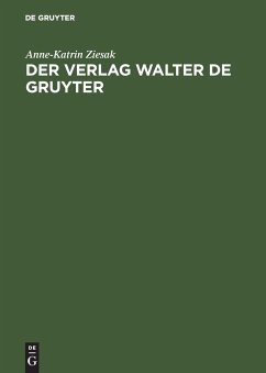 Der Verlag Walter de Gruyter - Ziesak, Anne-Katrin