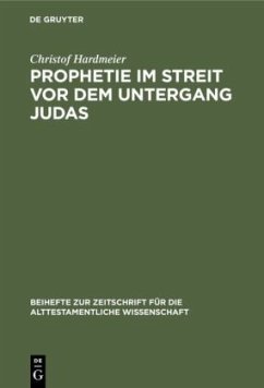 Prophetie im Streit vor dem Untergang Judas - Hardmeier, Christof