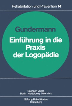 Einführung in die Praxis der Logopädie - Gundermann, Horst