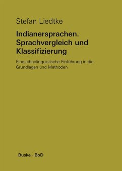 Indianersprachen. Sprachvergleich und Klassifizierung - Liedtke, Stefan