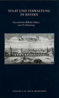 Staat und Verwaltung in Bayern - Ackermann, Konrad / Schmid, Alois (Hgg.)