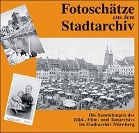 Fotoschätze aus dem Stadtarchiv - Beer, Helmut; Diefenbacher, Michael