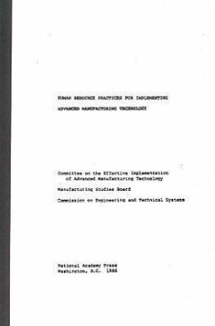 Human Resource Practices for Implementing Advanced Manufacturing Technology - National Research Council; Division on Engineering and Physical Sciences; Board on Manufacturing and Engineering Design; Commission on Engineering and Technical Systems; Committee on the Effective Implementation of Advanced Manufacturing Technology