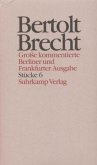 Stücke / Werke, Große kommentierte Berliner und Frankfurter Ausgabe 6, Tl.6
