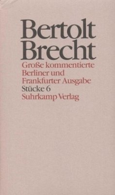 Stücke / Werke, Große kommentierte Berliner und Frankfurter Ausgabe 6, Tl.6 - Brecht, Bertolt