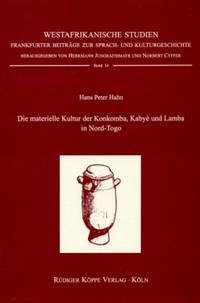 Die materielle Kultur der Konkomba, Kabyè und Lamba - Hahn, Hans Peter