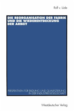 Die Reorganisation der Fabrik und die Wiederentdeckung der Arbeit - Lüde, Rolf von