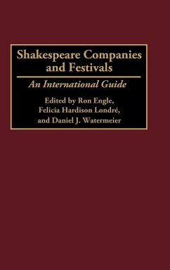 Shakespeare Companies and Festivals - Engle, Ron; Londre, Felicia Hardison; Watermeier, Daniel J.