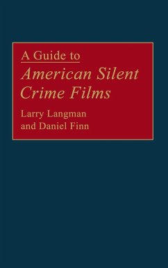 A Guide to American Silent Crime Films - Langman, Larry