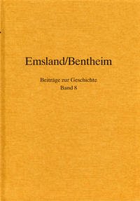 Emsland /Bentheim. Beiträge zur neueren Geschichte / Bd. 8 Emsland/Bentheim. Beiträge zur Geschichte.