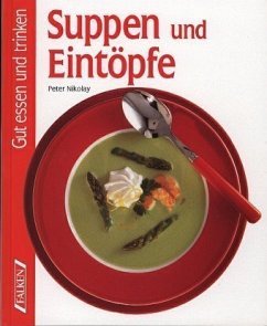 Suppen und Eintöpfe / Gut essen und trinken - Nikolay, Peter