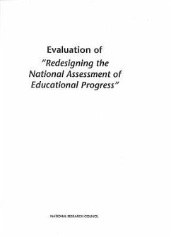 Evaluation of Redesigning the National Assessment of Educational Progress - National Research Council; Division of Behavioral and Social Sciences and Education; Board On Testing And Assessment; Committee on Evaluation of National and State Assessments of Educational Progress