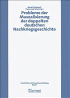 Probleme der Musealisierung der doppelten deutschen Nachkriegsgeschichte