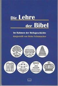 Die Lehre der Bibel - im Rahmen der Heilsgeschichte dargestellt