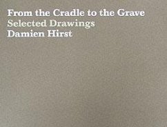 Damien Hirst: From the Cradle to the Grave, Selected Drawings - Hirst, Damien