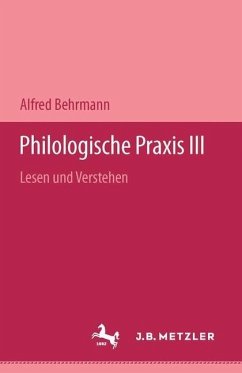 Lesen und Verstehen / Philologische Praxis Bd.3 - Behrmann, Alfred