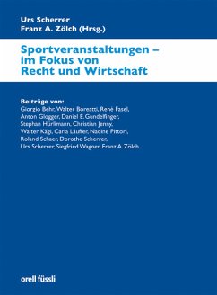 Sportveranstaltungen - im Fokus von Recht und Wirtschaft - Urs Scherrer (Herausgeber), Franz A. Zölch (Herausgeber)