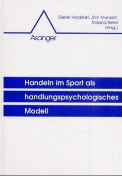 Handeln im Sport als handlungspsychologisches Modell - Hackfort, Dieter / Munzert, Jörn / Seiler, Roland (Hgg.)