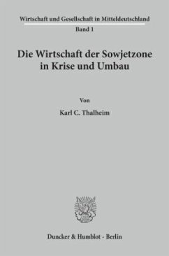 Die Wirtschaft der Sowjetzone in Krise und Umbau. - Thalheim, Karl C.