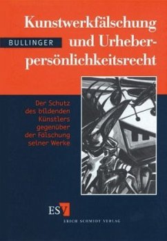 Kunstwerkfälschung und Urheberpersönlichkeitsrecht - Bullinger, Winfried