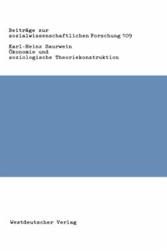 Ökonomie und soziologische Theoriekonstruktion - Saurwein, Karl-Heinz