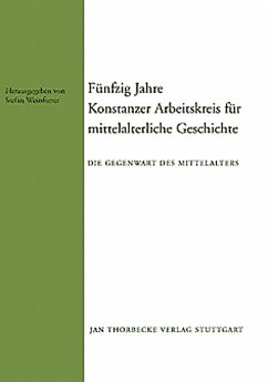 Fünfzig Jahre Konstanzer Arbeitskreis für mittelalterliche Geschichte - Weinfurter, Stefan (Hrsg.)