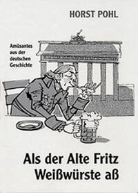 Als der Alte Fritz Weißwürste aß